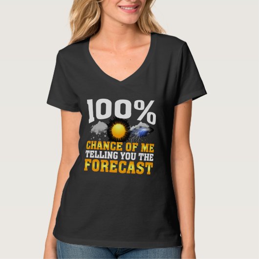 100 Chance Of Me Telling You Forecast Weather Mete Tシャツ (正面)