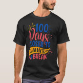 100 Days Closer To Summer Break 100th Day Teacher  Tシャツ (正面)
