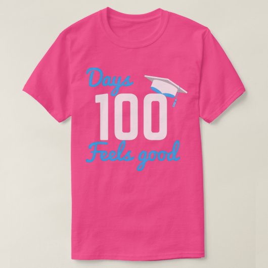 100 Days Feels Good Graduation Gift Tシャツ (デザイン正面)