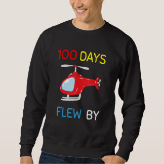100 Days Flew By 100 Days Of School  helicopter 2 スウェットシャツ