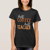 100 days of Back to School Half Coffee Half Teache Tシャツ (正面)