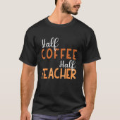 100 days of Back to School Half Coffee Half Teache Tシャツ (正面)