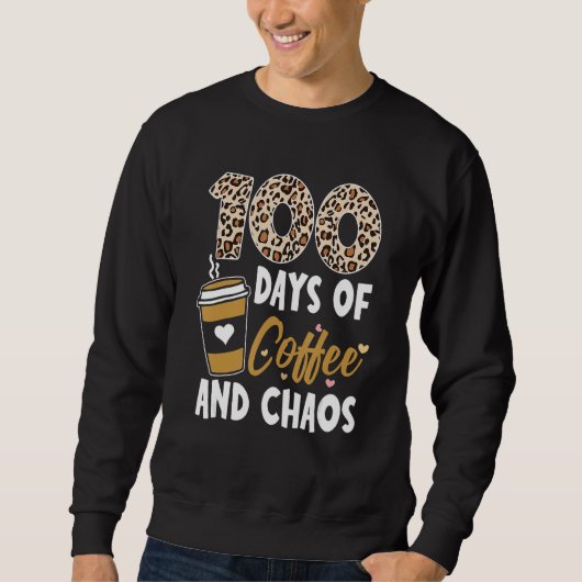 100 Days Of Coffee And Chaos 100th Day Of School F スウェットシャツ (正面)