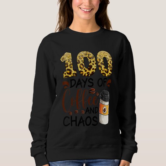 100 Days Of Coffee And Chaos 100th Day Of School F スウェットシャツ (正面)