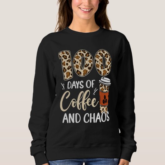 100 Days Of Coffee And Chaos 100th Day Of School L スウェットシャツ (正面)
