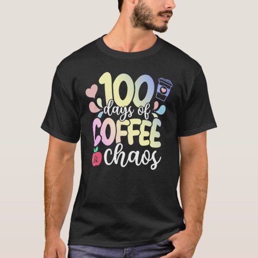 100 Days Of Coffee And Chaos 100th Day Of School T Tシャツ (正面)