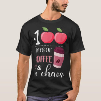 100 Days Of Coffee And Chaos, coffee drinker teach Tシャツ