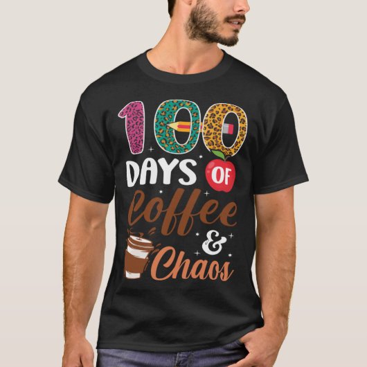 100 Days Of Coffee & Chaos  100th Day Of School Te Tシャツ (正面)