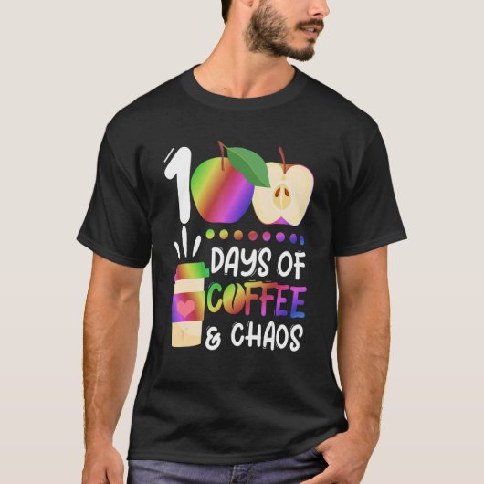 100 Days Of Coffee & Chaos 100th Day School Teac Tシャツ (正面)