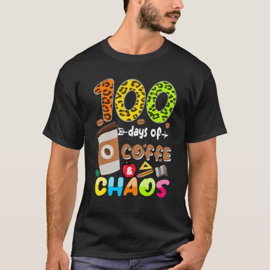 100 Days Of Coffee & Chaos - 100th Day School Teac Tシャツ (正面)