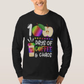 100 Days Of Coffee & Chaos   100th Day School Teac Tシャツ (正面)