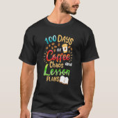100 Days Of Coffee Chaos Lesson & Plans 100th Day  Tシャツ (正面)