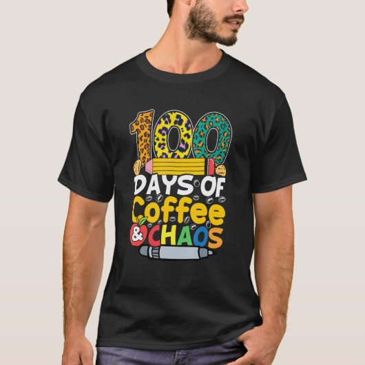 100 Days Of Coffee Chaos  Student Teacher Tシャツ (正面)