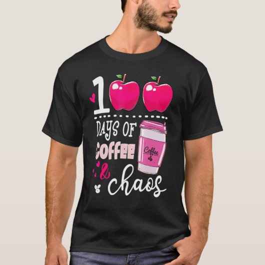 100 Days Of Coffee & Chaos Teacher 100th Day Of Sc Tシャツ (正面)