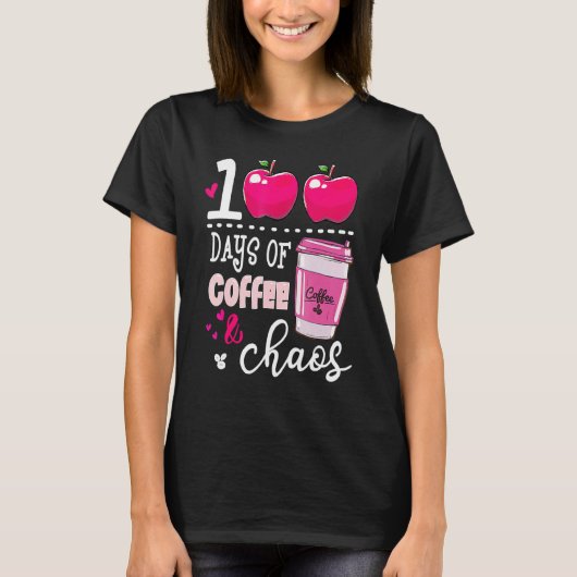 100 Days Of Coffee & Chaos Teacher 100th Day Of Sc Tシャツ (正面)