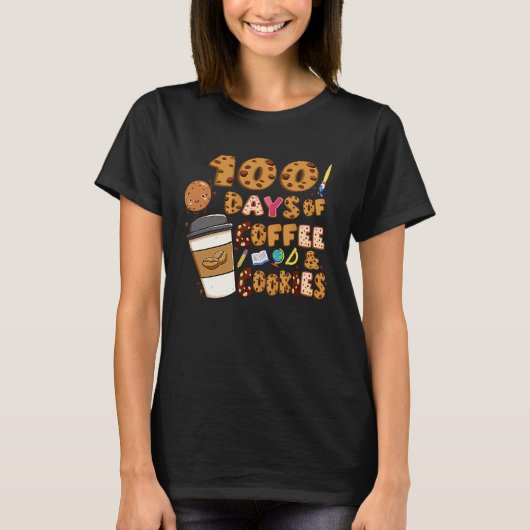 100 Days Of Coffee & Cookies 100th Day Of School T Tシャツ (正面)