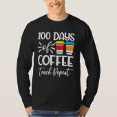 100 Days Of Coffee Teach Repeat  100th Day  School Tシャツ (正面)