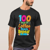 100 Days Of Coffee Teach Repeat Student Teacher Tシャツ (正面)