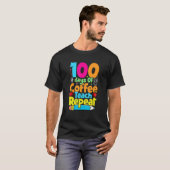 100 Days Of Coffee Teach Repeat  Student Teacher Tシャツ (正面フル)