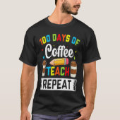100 Days of Coffee Teach Repeat Teacher Coffe Caff Tシャツ (正面)