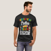 100 Days of Coffee Teach Repeat Teacher Coffe Caff Tシャツ (正面フル)