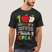100 Days of Coffee Teach Repeat Teacher Coffe Caff Tシャツ (正面)