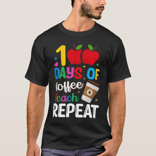 100 Days of Coffee Teach Repeat Teacher Coffe Caff Tシャツ (正面)