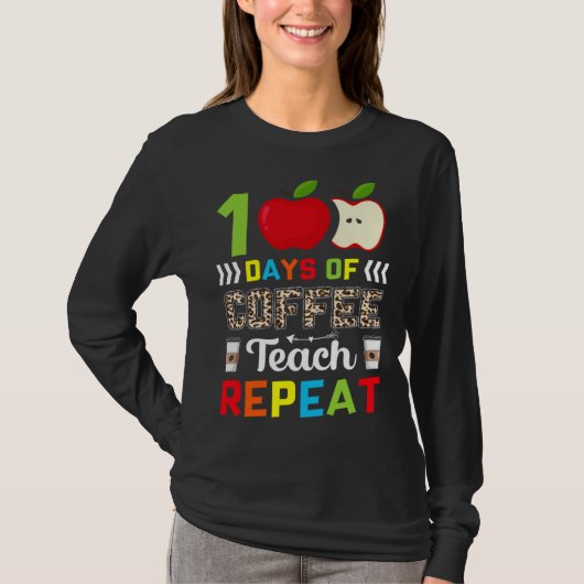 100 Days of Coffee Teach Repeat Teacher Coffe Caff Tシャツ (正面)
