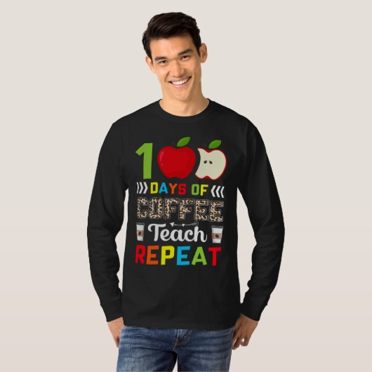 100 Days of Coffee Teach Repeat Teacher Coffe Caff Tシャツ (正面フル)