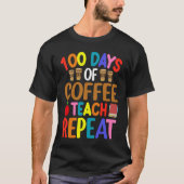 100 Days of Coffee Teach Repeat Teacher Coffe Caff Tシャツ (正面)