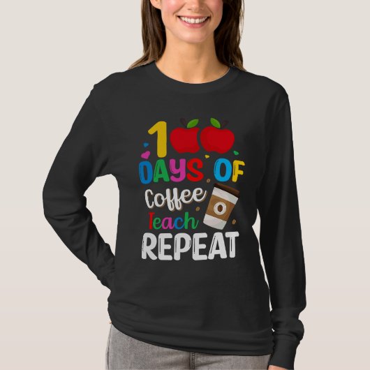 100 Days of Coffee Teach Repeat Teacher Coffe Caff Tシャツ (正面)
