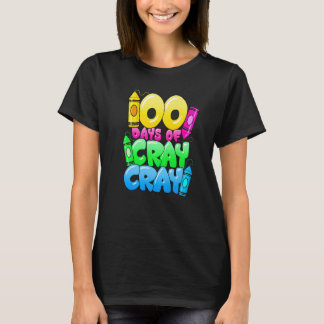 100 Days Of Cray Cray 100th Day of School Teacher  Tシャツ