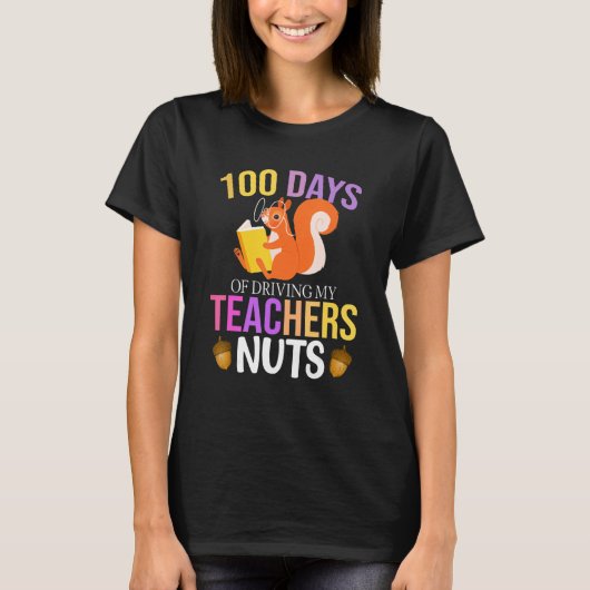 100 Days of Driving My Teacher Nuts Squirrel Schoo Tシャツ (正面)