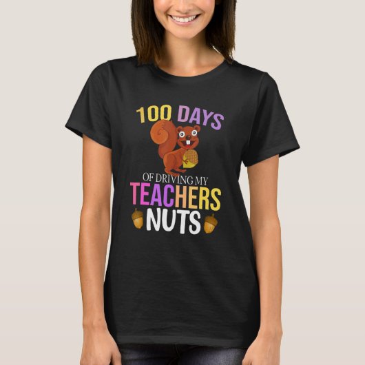100 Days of Driving My Teacher Nuts Squirrel Schoo Tシャツ (正面)