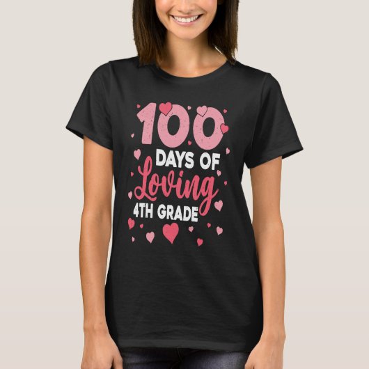 100 Days Of Loving 4th Grade 100th Day Of School T Tシャツ (正面)