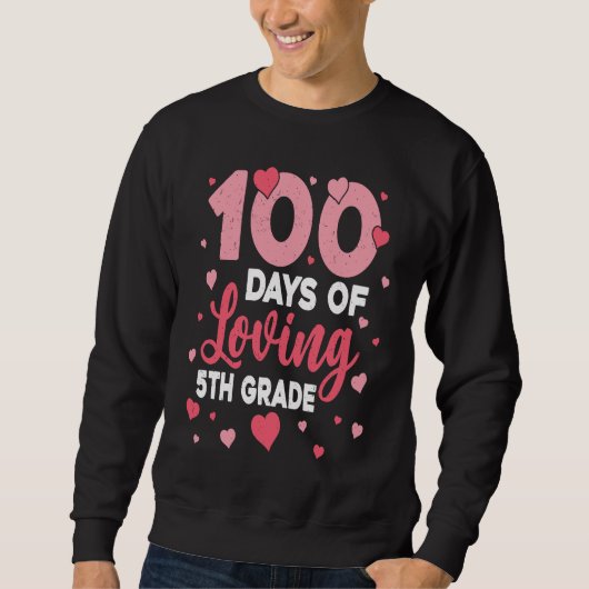 100 Days Of Loving 5th Grade 100th Day Of School T スウェットシャツ (正面)