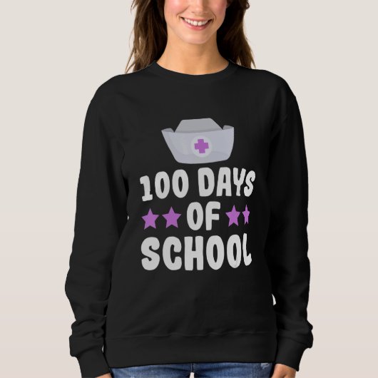 100 days of school for a School nurse スウェットシャツ (正面)