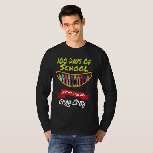 100 Days of School Got Me Feeling Cray Cray  1 Tシャツ (正面フル)