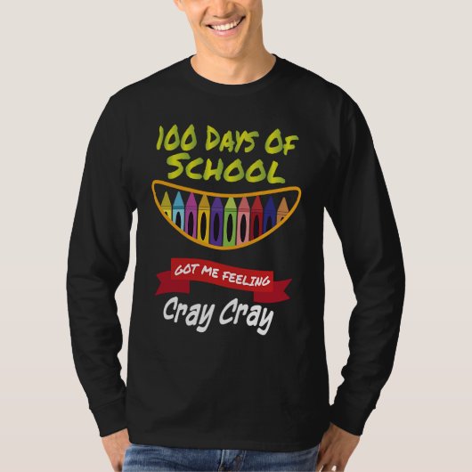 100 Days of School Got Me Feeling Cray Cray  1 Tシャツ (正面)