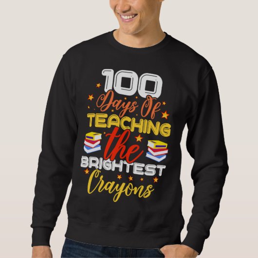 100 Days Of Teaching The Brightest Crayons スウェットシャツ (正面)