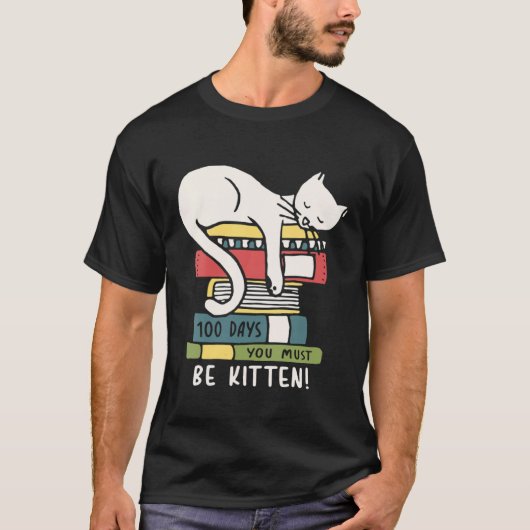 100 Days You Must Be Kitten Sleeping Cat Books Tシャツ (正面)