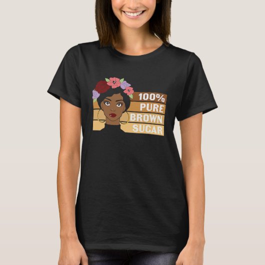 100 Pure Brown Sugar Black History Month Tシャツ (正面)