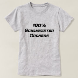 100% Schlimsten Nachbar | 100%最悪の隣人 Tシャツ