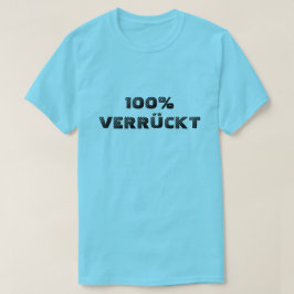 100% verruckt| 100 熱狂する% tシャツ