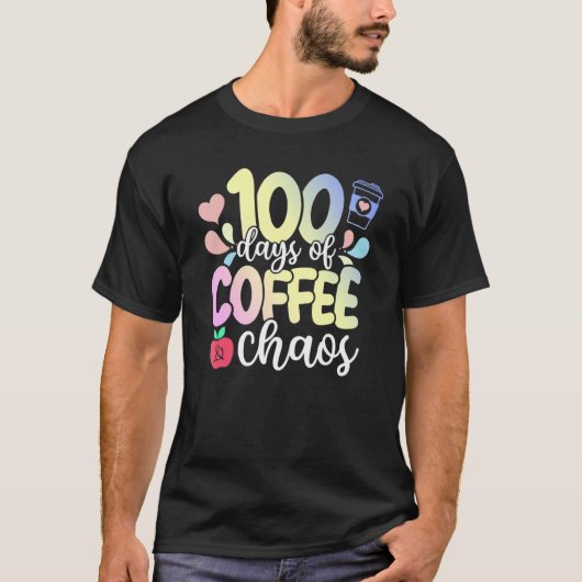 100th Day Of School 100 Days Of Coffee And Chaos T Tシャツ (正面)