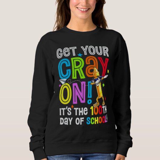 100th Day of School Get Your Cray On Funny Teacher スウェットシャツ (正面)