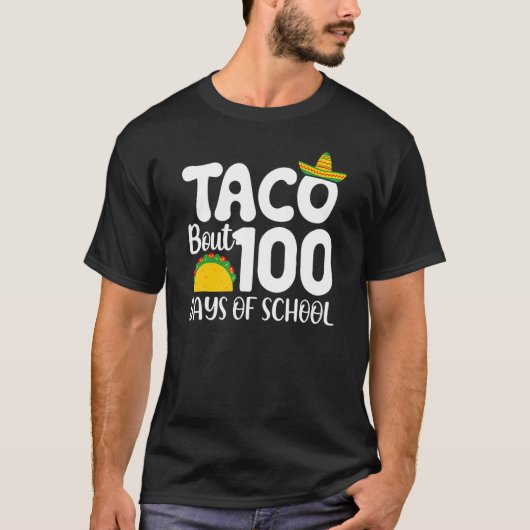 100th Day Of School Taco Lover Taco Bout 100 Days  Tシャツ (正面)