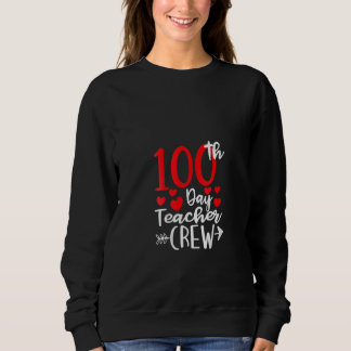 100th Day Teacher Crew Happy 100 Days Of School Te スウェットシャツ