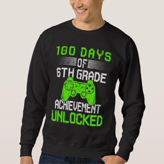 100th day video gamer 100 days of 6th grade unlock スウェットシャツ (正面)