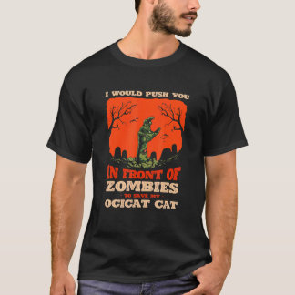 10548100013^私のオシキャットを救うためにゾンビの中であなたを押しのける Tシャツ